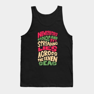 Newspapers, radios and Tv´s spreading lies across the seven seas. Tank Top